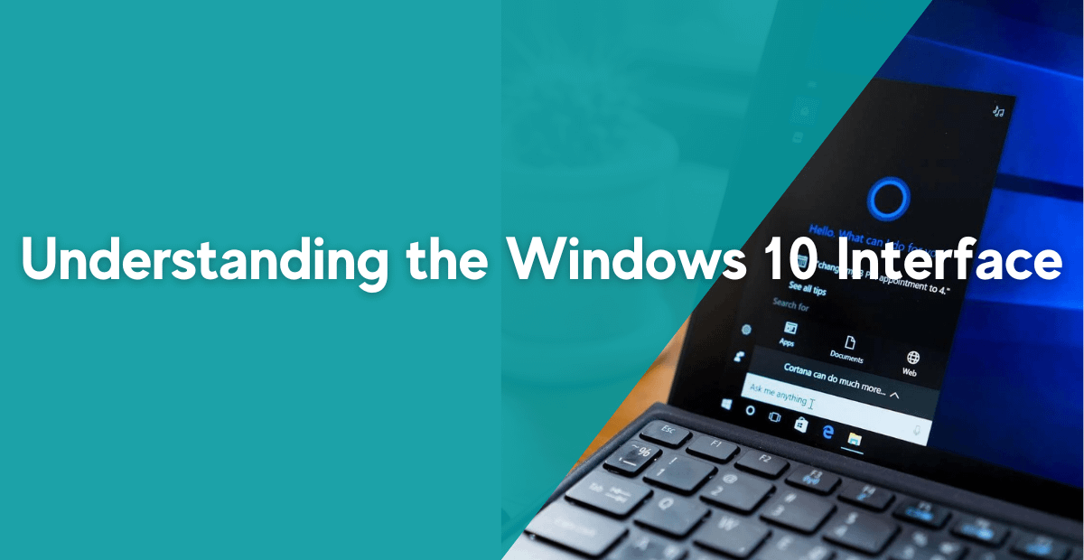 Understanding the Windows 10 Interface