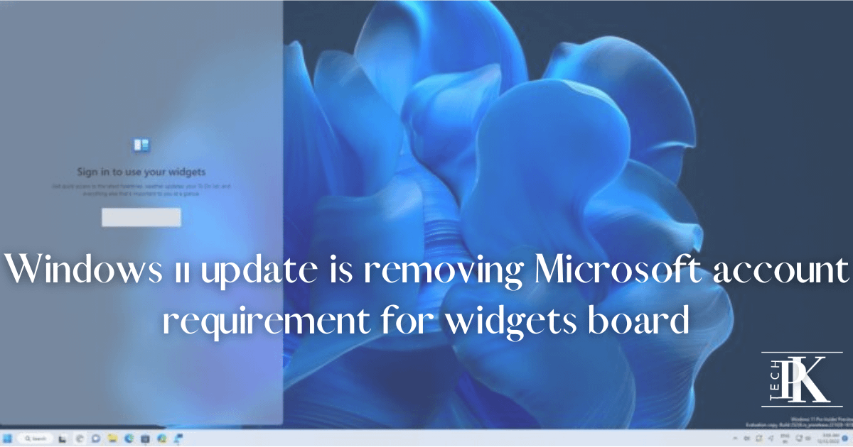 Windows 11 update is removing Microsoft account requirement for widgets board 3