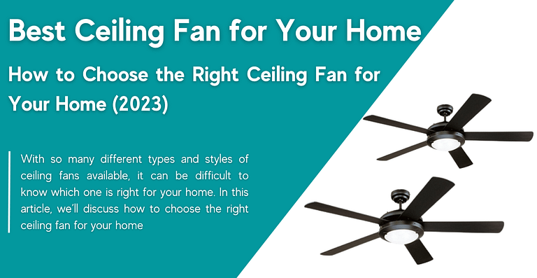 Best Ceiling Fan for Your Home
